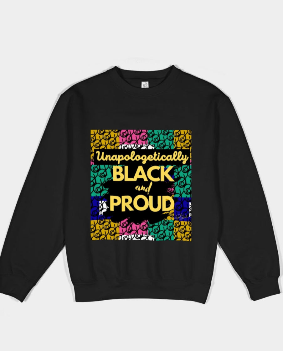 Unapologetically Black and Proud Sweatshirt